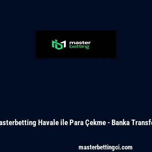 Masterbetting Havale ile Para &Ccedil;ekme - Banka Transferi