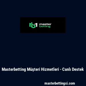 Masterbetting M&uuml;şteri Hizmetleri - Canlı Destek