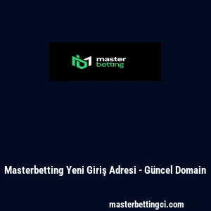 Masterbetting Yeni Giriş Adresi - G&uuml;ncel Domain